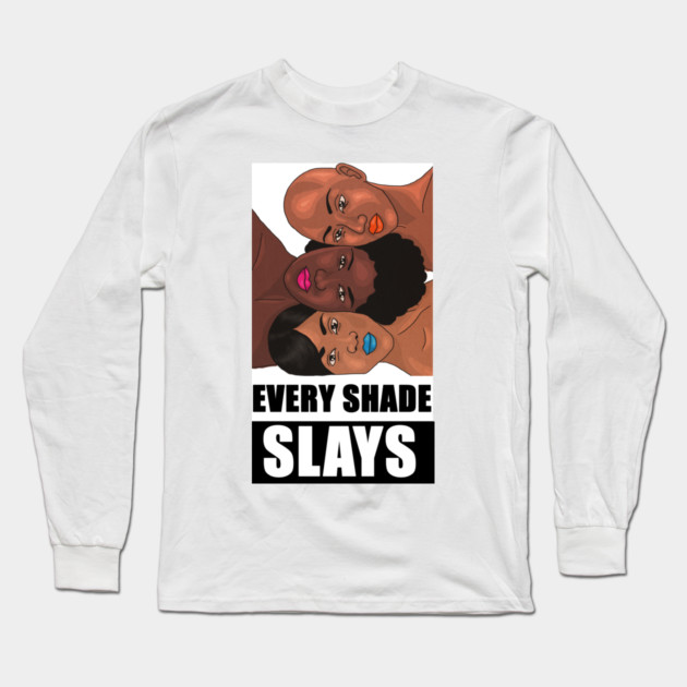 Every Shade Slays Melanin, Afro Black Pride Long Sleeve T-Shirt by logiamerch