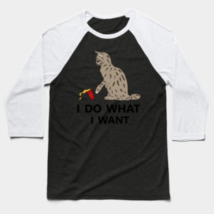 I do what I want Cat Funny Cat Lover Baseball T-Shirt