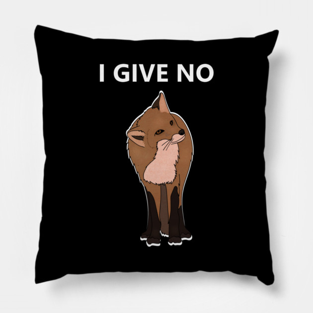 I Give No Fox, Funny Fox saying Pillow by logiamerch