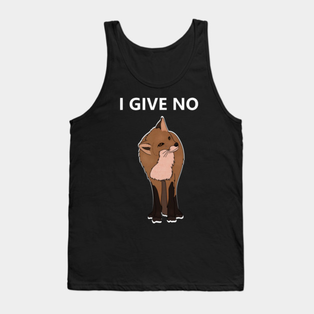 I Give No Fox, Funny Fox saying Tank Top by logiamerch