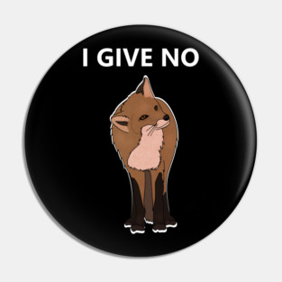 I Give No Fox, Funny Fox saying Pin
