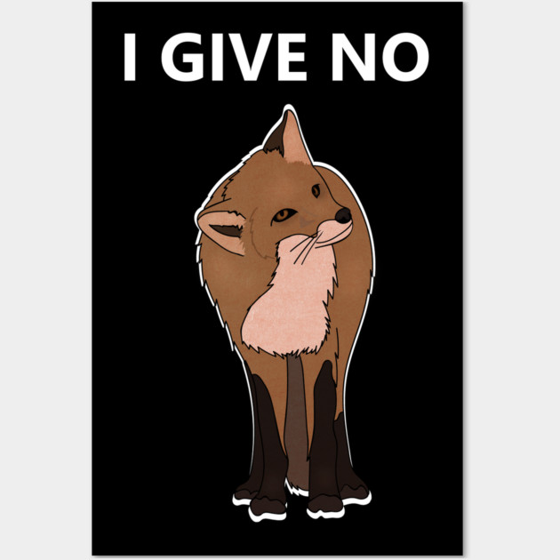 I Give No Fox, Funny Fox saying Wall Art by logiamerch