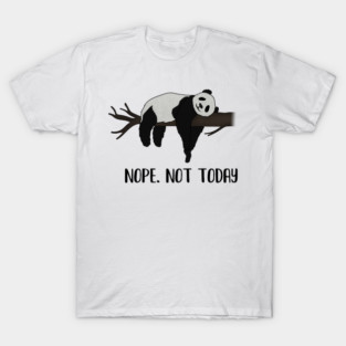 Lazy Day, Nope not today, Funny Panda T-Shirt