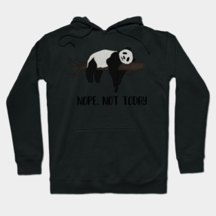 Lazy Day, Nope not today, Funny Panda Hoodie