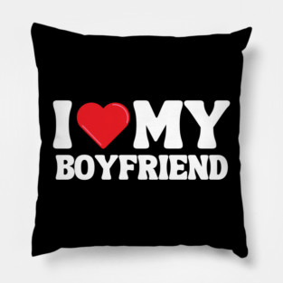 I Love My Boyfriend Pillow