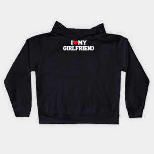 I Love My Girlfriend Kids Hoodie