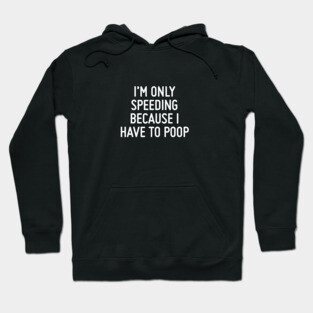 Have to Poop Hoodie