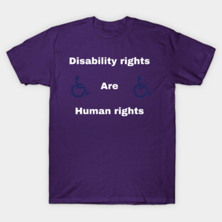 Disability rights are human rights T-Shirt