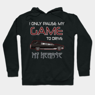 Hearse Driver Funeral Director Video Gamer Saying Hoodie