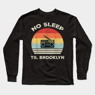 Retro No Sleep Till Brooklyn Long Sleeve T-Shirt