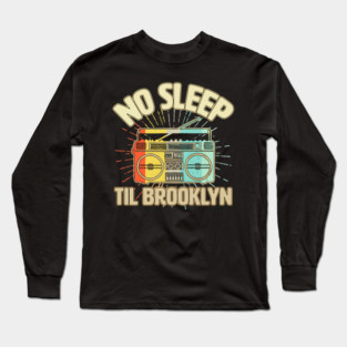 Retro No Sleep Till Brooklyn Long Sleeve T-Shirt