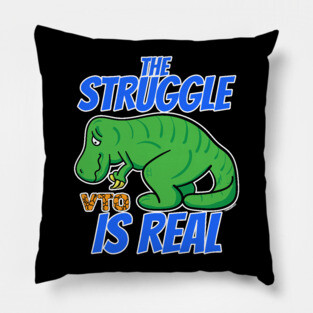 Struggle Is Real VTO T-Rex Pillow