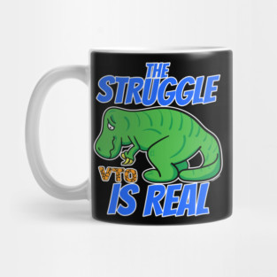 Struggle Is Real VTO T-Rex Mug