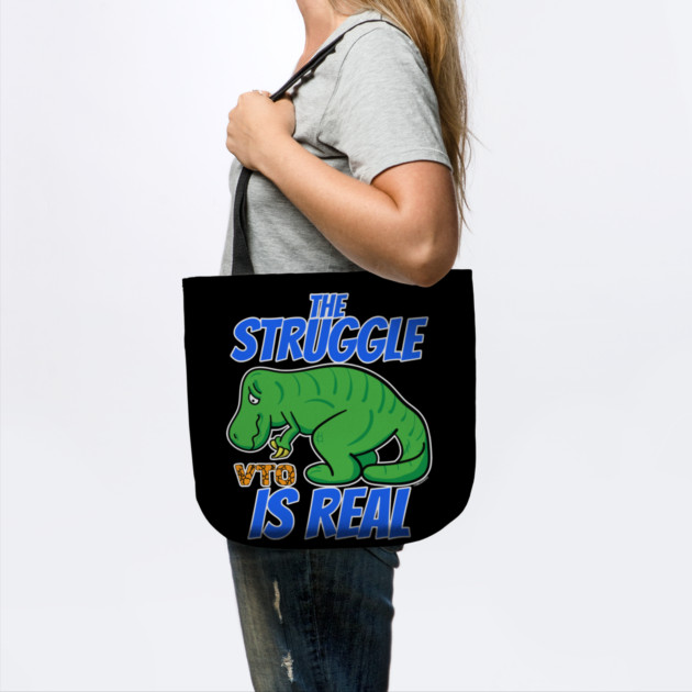 Struggle Is Real VTO T-Rex by belownormal