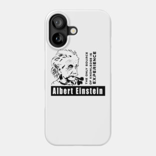The only source of knowledge is experience Phone Case