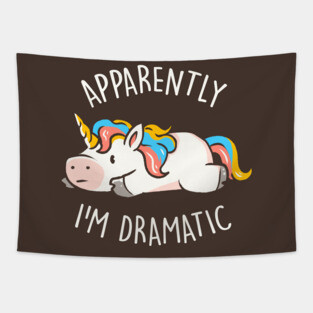 Apparently I'm Dramatic - Cute Funny Unicorn Gift Tapestry