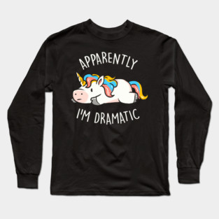 Apparently I'm Dramatic - Cute Funny Unicorn Gift Long Sleeve T-Shirt