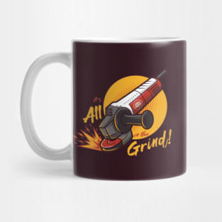 It's all in the Grind! Mug