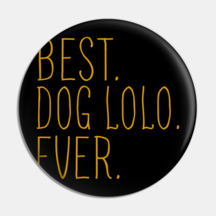 Best Dog Lolo Ever Cool Pin