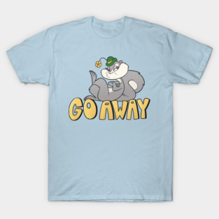 GO AWAY T-Shirt