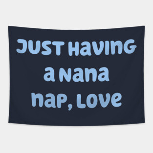 Just Having a Nana Nap, Love Tapestry