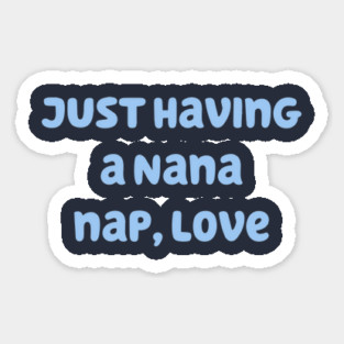 Just Having a Nana Nap, Love Sticker