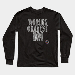 World's Okayest DM Long Sleeve T-Shirt