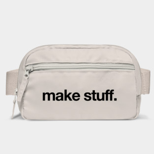 make stuff. Bag