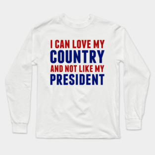Love My Country Not My President Long Sleeve T-Shirt