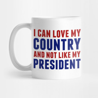 Love My Country Not My President Mug