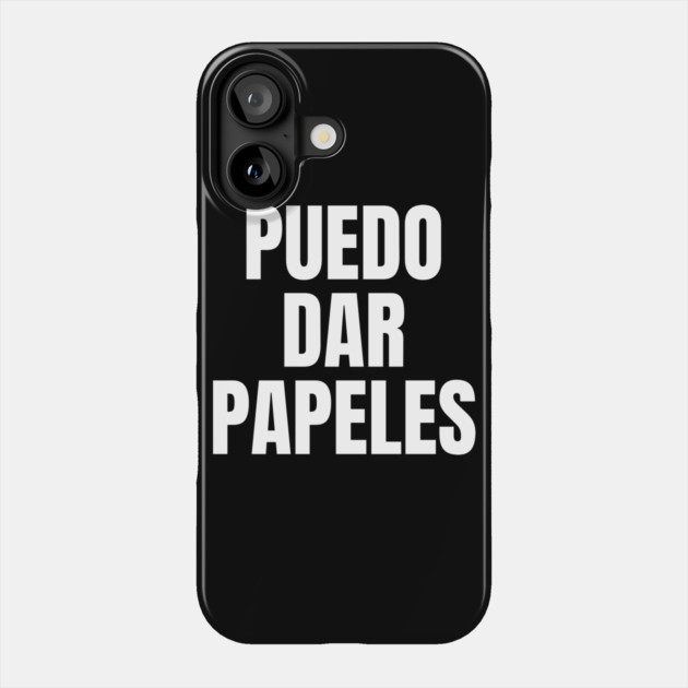Puedo Dar Papeles I Can Get You Papers Phone Case by belownormal