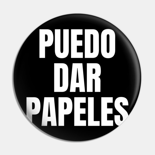 Puedo Dar Papeles I Can Get You Papers Pin by belownormal