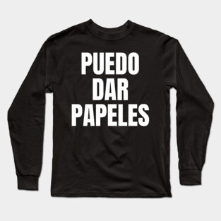 Puedo Dar Papeles I Can Get You Papers Long Sleeve T-Shirt