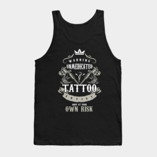 Tattoo Artist Tattooing Pigment Pattern Design Pricking Warning Unmedicated Tattoo Gift Tank Top