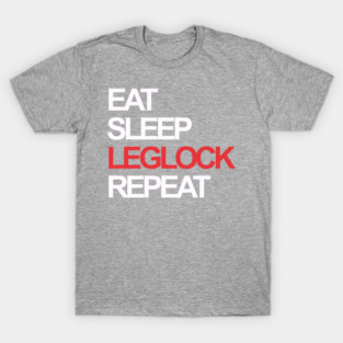 Eat sleep leg lock repeat T-Shirt