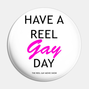Have A Reel Gay Day Pin