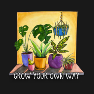 Grow Your Own Way T-Shirt