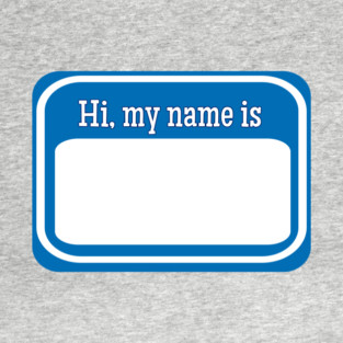 Hi My Name Is T-Shirt