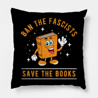 Banned Books Ban The Fascists Save The Books Bookworms Pillow