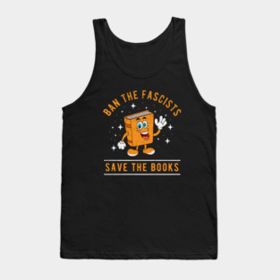 Banned Books Ban The Fascists Save The Books Bookworms Tank Top