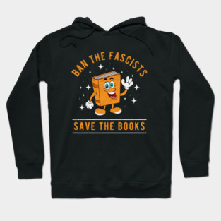Banned Books Ban The Fascists Save The Books Bookworms Hoodie