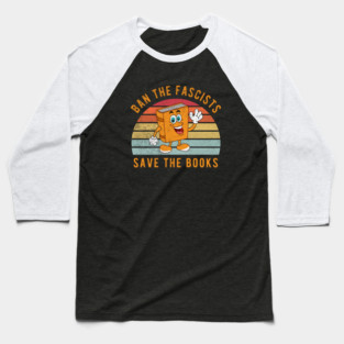 Banned Books Funny Ban The Fascists Save The Books Bookworms Baseball T-Shirt