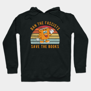 Banned Books Funny Ban The Fascists Save The Books Bookworms Hoodie