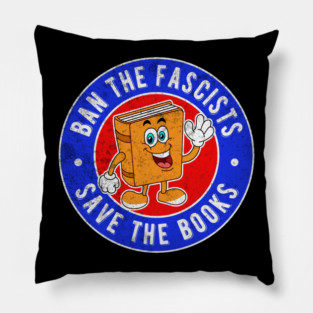 Banned Books Cool Ban The Fascists Save The Books Bookworms Pillow