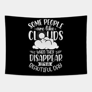 Some People Are Like Clouds When They Disappear It's A Beautiful Day Tapestry