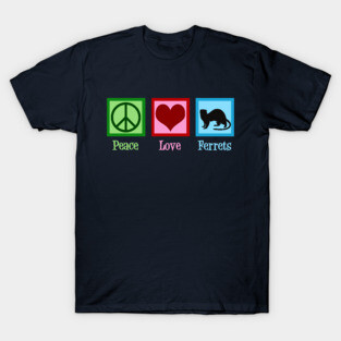 Peace Love Ferrets T-Shirt