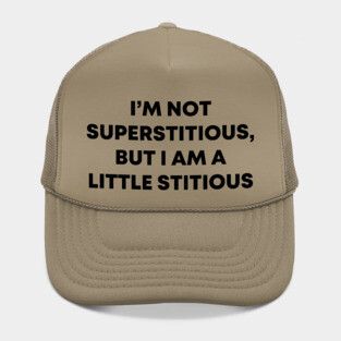 I'm Not Superstitious Hat