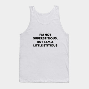 I'm Not Superstitious Tank Top