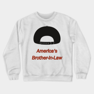America's Brother-in-Law Crewneck Sweatshirt
