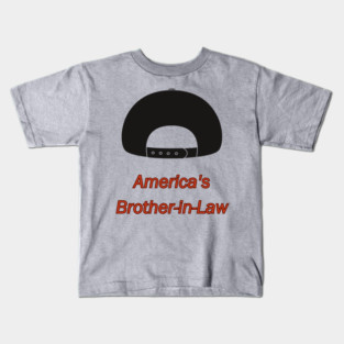 America's Brother-in-Law Kids T-Shirt